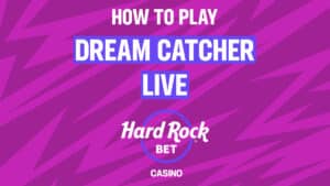 How to play dream catcher live at Hard Rock Bet Online Casino